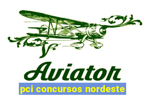 pci concursos nordeste